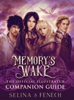 Memory's Wake - The Official Illustrated Companion Guide 0994355424 Book Cover