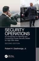 Security Operations: An Introduction to Planning and Conducting Private Security Details for High-Risk Areas 036768683X Book Cover