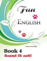 Fun English Book 4: Sound It Out! 1483694593 Book Cover