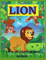 Le Lion - Livre de coloriage pour enfants: Incroyable Livre  colorier Lion pour enfants, ge: 4-8 ans 3755101629 Book Cover