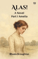 Alas! A Novel Part I Amelia 9371139595 Book Cover