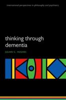 Thinking Through Dementia 0199570663 Book Cover