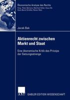 Aktienrecht Zwischen Markt Und Staat: Eine Okonomische Kritik Des Prinzips Der Satzungsstrenge 3824477718 Book Cover