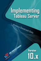 Implementing Tableau Server: A Guide to implementing Tableau Server 0999244906 Book Cover