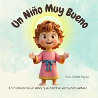 Un Niño Muy Bueno (Spanish Edition) B0F283BWQD Book Cover
