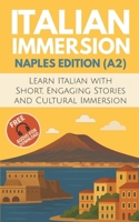Italian Immersion (Naples Edition): Learn Italian with Short, Engaging Stories and Cultural Immersion 2487992883 Book Cover
