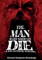 The Man who should die and other poems 1917267371 Book Cover