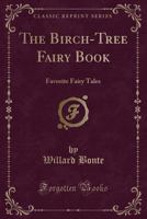 The Birch-Tree Fairy Book: Favorite Fairy Tales 1141923424 Book Cover