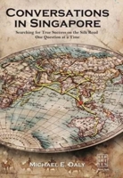 Conversations in Singapore: Searching for True Success on the Silk Road One Question at a Time 1912589958 Book Cover