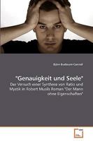 "Genauigkeit und Seele": Der Versuch einer Synthese von Ratio und Mystik in Robert Musils Roman "Der Mann ohne Eigenschaften" 3639257022 Book Cover