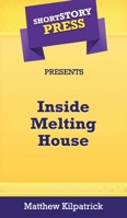 Short Story Press Presents Inside Melting House 1648912249 Book Cover