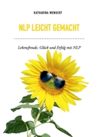 NLP leicht gemacht: Lebensfreude, Glück und Erfolg mit NLP 3754361309 Book Cover