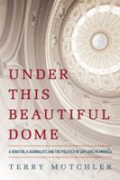 Under This Beautiful Dome: A Senator, A Journalist, and the Politics of Gay Love in America 1580056091 Book Cover