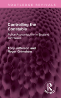 Controlling the Constable: Police Accountability in England and Wales 1032503254 Book Cover