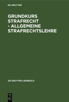 Grundkurs Strafrecht - Allgemeine Strafrechtslehre 3110153459 Book Cover