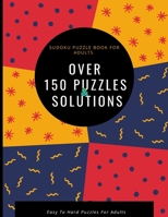 Sudoku Puzzle Book For Adults :: Over 150 Puzzles & Solutions,easy to hard puzzles for adults B087SD4YDP Book Cover