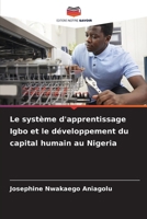 Le système d'apprentissage Igbo et le développement du capital humain au Nigeria (French Edition) 6209946925 Book Cover