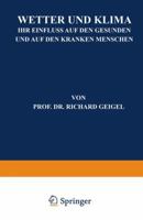 Wetter Und Klima: Ihr Einfluss Auf Den Gesunden Und Auf Den Kranken Menschen 3642986528 Book Cover