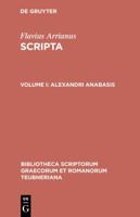 Arrianus: Vol. 1: Alexandri Anabasis (Bibliotheca scriptorum Graecorum et Romanorum Teubneriana) 3598712391 Book Cover