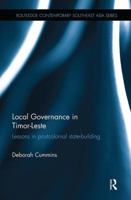 Local Governance in Timor-Leste: Lessons in postcolonial state-building 1138491608 Book Cover