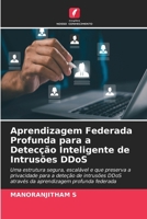 Aprendizagem Federada Profunda para a Detecção Inteligente de Intrusões DDoS (Portuguese Edition) 6630256522 Book Cover