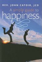 A Simple Guide to Happiness 1585957143 Book Cover