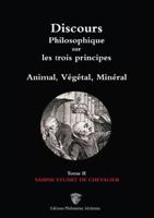 Discours philosophique sur les trois principes, Tome 2/3 (French Edition) 2493577213 Book Cover