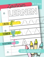 Zeichnen lernen: Linien Formen Buchstaben: Kinder Aktivitätenheft: Ab 3 Jahren: Ein Aktivitätenheft für Kleinkinder, Vorschulkinder & Kindergarten Buben und Mädchen (German Edition) 1646080688 Book Cover