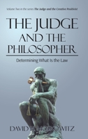 The Judge and the Philosopher: Determining What Is the Law 1911249991 Book Cover