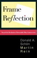 Frame Reflection: Toward the Resolution of Intractable Policy Controversies 0465025064 Book Cover