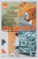 You Can Do It : The Complete B&Q Step-By-Step Book of Home Improvement 0953524310 Book Cover