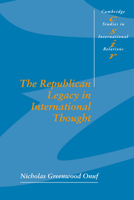 The Republican Legacy in International Thought (Cambridge Studies in International Relations) 0521585996 Book Cover