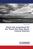 Flood risk assessment for the Thach Han River Basin, Central Vietnam 3659397555 Book Cover