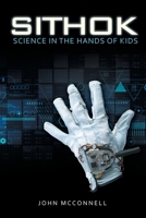 Sithok: Science in the Hands of Kids 1665715804 Book Cover