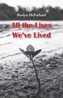 All the Lives We've Lived 1760417858 Book Cover