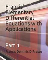 Francis' Elementary Differential Equations with Applications: Part 1 1093916583 Book Cover