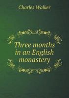Three Months in an English Monastery 3752583320 Book Cover