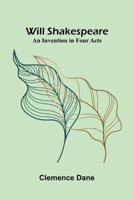 Will Shakespeare an Invention in Four Acts 9368390088 Book Cover