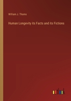 Human Longevity its Facts and its Fictions 3368197762 Book Cover
