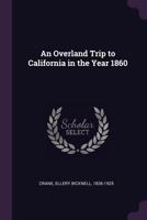 An overland trip to California in the year 1860 1378674782 Book Cover