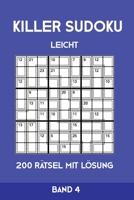 Killer Sudoku Leicht 200 Rätsel Mit Lösung Band 4: Leichte Summen-Sudoku Puzzle, Rätselheft für Anfänger, 2 Rästel pro Seite (German Edition) 1696282136 Book Cover