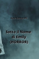 Sotto il Nome di Emily (HORROR) (Italian Edition) B0CRLGLFRP Book Cover