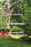 Greenhouse: Greenhouse Plans, Construction & Gardening 9990152187 Book Cover