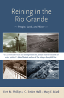 Reining in the Rio Grande: People, Land, and Water 0826349447 Book Cover