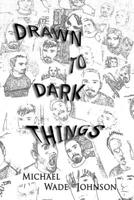 Drawn To Dark Things 1105542769 Book Cover