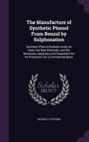 The Manufacture Of Synthetic Phenol From Benzol By Sulphonation 1161085254 Book Cover