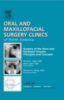 Surgery of the Nose and Paranasal Sinuses: Principles and Concepts, An Issue of Oral and Maxillofacial Surgery Clinics (Volume 24-2) 1455739030 Book Cover