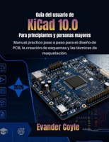 Guía del usuario de KiCad 10.0 Para principiantes y personas mayores (Spanish Edition) B0H27YMVJF Book Cover