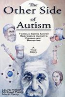 The Other Side of Autism: Famous Spirits Unveil Regressive Autism's Causes and Remedies 0977665321 Book Cover