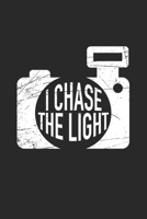 I chase the Light: Photography Photo Quote 1708174524 Book Cover